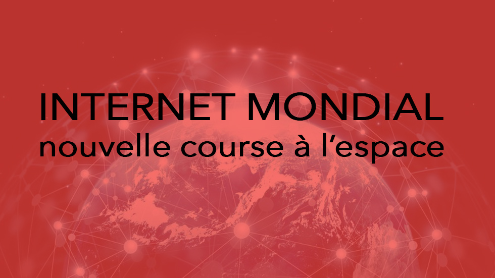 Course à l’espace pour un Internet mondial